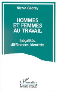 HOMMES ET FEMMES AU TRAVAIL - INEGALITES, DIFFERENCES, IDENTITES - GADREY NICOLE