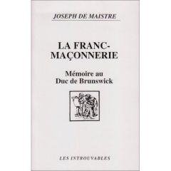 La Franc-maçonnerie. Mémoire au Duc de Brunswick, 1782 - Maistre Joseph de
