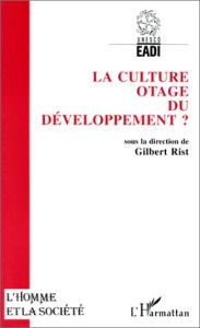 La culture, otage du développement ? - Rist Gilbert