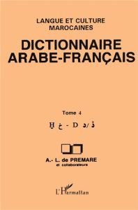 Dictionnaire arabe-français. Langue et culture marocaines Tome 4 - Prémare Alfred-Louis de