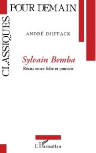 Sylvain Bemba. Récits entre folie et pouvoir - Djiffack André