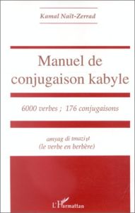 Manuel de conjugaison kabyle. 6000 verbes %3B 176 conjugaisons - Naït-Zerrad Kamal