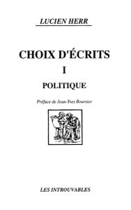 CHOIX D'ECRITS I. POLITIQUE - Herr Lucien