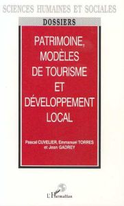 Patrimoine, modèles de tourisme et développement local - Cuvelier Pascal - Gadrey Jean - Torres Emmanuel