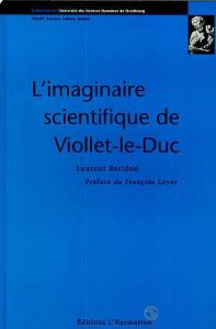 L'imaginaire scientifique de Viollet-le-Duc - Baridon Laurent - Loyer François