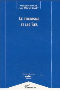 Le tourisme et les îles - Vellas François - Cauet Jean-Michel