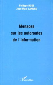 Menaces sur les autoroutes de l'information - Lamère Jean-Marc - Rosé Philippe