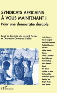 Syndicats africains, à vous maintenant !. Pour une démocratie durable - Kester Gérard - Sidibé Ousmane Oumarou