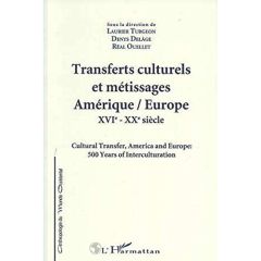Transferts culturels et métissages, Amérique-Europe XVIe-XXe siècle. [colloque international - Turgeon Laurier