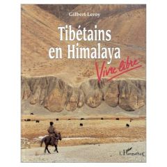 Tibétains en Himalaya. Vivre en Himalaya - Leroy Gilbert