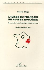 L'image du français en Suisse romande. Une enquête sociolinguistique en Pays de Vaud - Singy Pascal - Labov William