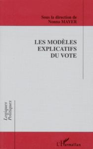 Les modèles explicatifs du vote. [table-ronde de l'Association française de science politique, 23-26 - Mayer Nonna