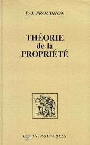 Théorie de la propriété - Proudhon Pierre-Joseph