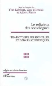 Le religieux des sociologues. Trajectoires personnelles et débats scientifiques, colloque de l'Assoc - Lambert Yves - Michelat Guy - Piette Albert