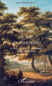 Histoire du bois de Boulogne - Derex Jean-Michel