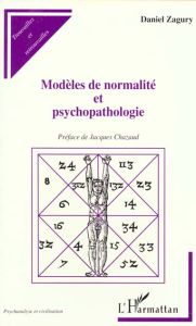 Modèles de normalité et psychopathologie - Zagury Daniel - Chazaud Jacques