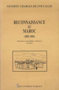 Reconnaissance au Maroc. 1883-1884 - Foucauld Charles de