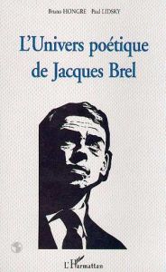 L'univers poétique de Jacques Brel - Hongre Bruno - Lidsky Paul