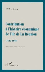 Contribution à l'histoire économique de l'île de La Réunion, 1642-1848 - Ho Hai Quang