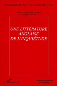 Annales du monde anglophone N° 8, deuxième semestre 1998 : UNE LITTERATURE ANGLAISE DE L'INQUIETUDE - Dupeyron-Lafay Françoise - Medlin Dorothy - Hervou