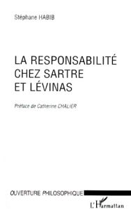 La responsabilité chez Sartre et Levinas - Habib Stéphane