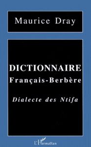 DICTIONNAIRE FRANCAIS-BERBERE. Dialecte des Ntifa - Dray Maurice