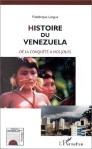 HISTOIRE DU VENEZUELA. De la conquête à nos jours - Langue Frédérique