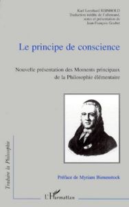 LE PRINCIPE DE CONSCIENCE. Nouvelle présentation des moments principaux de la philosophie élémentair - Reinhold Karl-Leonhard