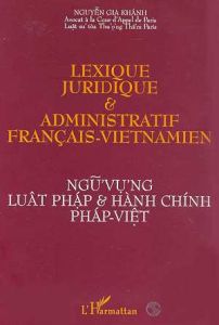 Lexique juridique & administratif français-vietnamien - Gia Khánh Nguyên