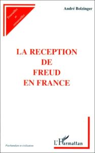 LA RECEPTION DE FREUD EN FRANCE. Avant 1900 - Bolzinger André