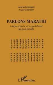 Parlons Marathi. Langue, histoire et vie quotidienne du pays marathe - Pacquement Jean - Kshirsagar Aparna