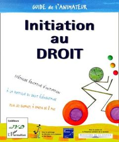 INITIATION AU DROIT. Guide de l'animateur - Daniel Jean-Yves - Daniel Anicette