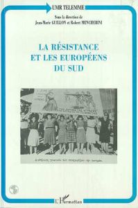 LA RESISTANCE ET LES EUROPEENS DU SUD. Actes du Colloque tenu à Aix-en-Provence, 20-22 mars 1997 - Mencherini Robert