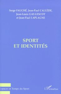 Sport et identités - Callède Jean-Paul - Fauché Serge - Gay-Lescot Jean