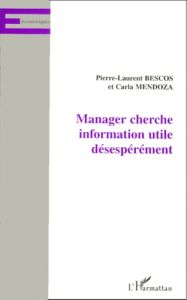 Manager cherche information utile désespérément - Bescos Pierre-Laurent - Mendoza Carla