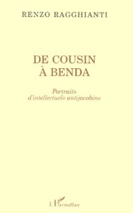 De Cousin à Benda. Portraits d'intellectuels antijacobins - Ragghianti Renzo