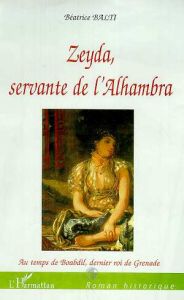 Zeyda, servante de l'alhambra - Balti Béatrice