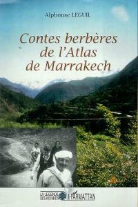 Contes berbères de l'Atlas de Marrakech - Leguil Alphonse