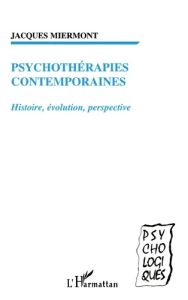 Psychothérapies contemporaines. Histoire, évolution, perspective - Miermont Jacques