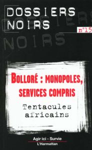 Bolloré : monopoles, services compris. Tentacules africains - Caminade Pierre