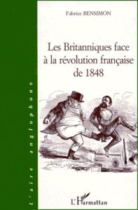 Les Britanniques face à la révolution française de 1848 - Bensimon Fabrice