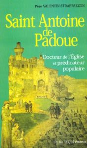 Saint Antoine de Padoue. Prédicateur populaire, messager de l'Evangile - Strappazzon Valentin