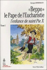 Beppo le Pape de l'Eucharistie. Tome 1, L'enfance de saint Pie X - Hünermann Wilhelm - Orange Alain d' - Grandclaudon