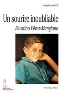 Un sourire inoubliable. Faustino Pérez-Manglano (1946-1963) - Haumonté Odile