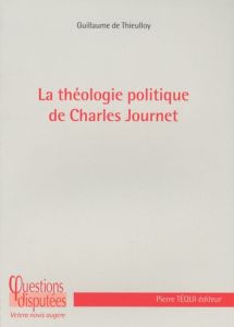 La théologie politique de Charles Journet - Thieulloy Guillaume de