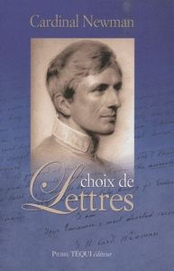 Choix de lettres - Newman John Henry - Billioque Andrée - Clais Jacqu