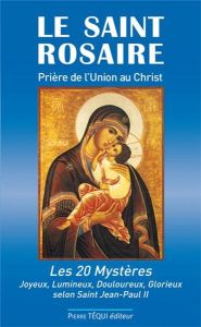 LE SAINT ROSAIRE PRIERE DE L'UNION AU CHRIST - DUFOUR JEAN-PAUL
