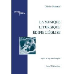 LA MUSIQUE LITURGIQUE EDIFIE L'EGLISE - MANAUD, OLIVIER