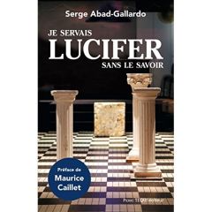 Je servais Lucifer sans le savoir - Abad-Gallardo, Serge