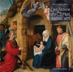 L'enfance du Christ dans l'art - Leblanc Marie-Gabrielle - Pole John